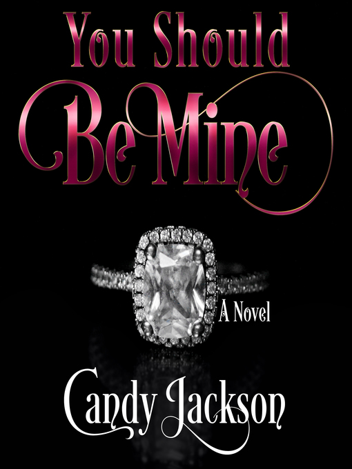 Title details for You Should Be Mine by Candy Jackson - Available